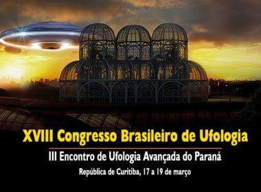 XVIII Congresso Brasileiro de Ufologia em Curitiba, em março